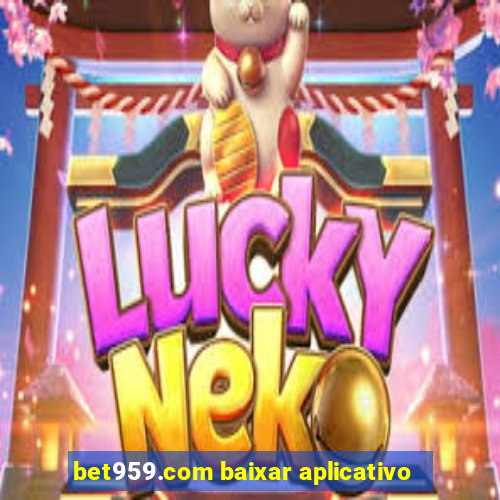 bet959.com baixar aplicativo